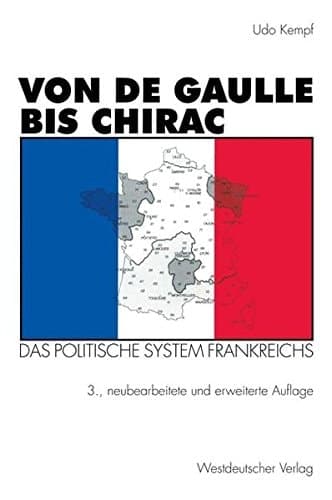 Von de Gaulle bis Chirac das politische System Frankreichs