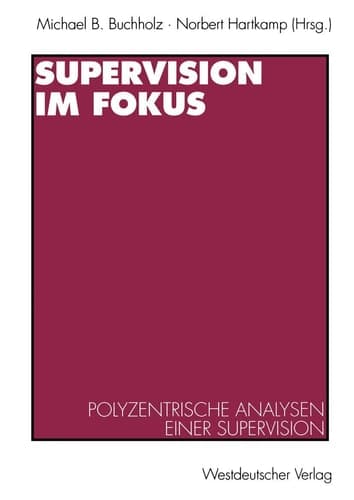 Supervision im Fokus Polyzentrische Analysen einer Supervision
