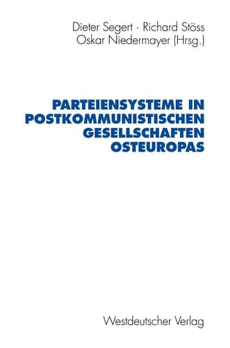 Parteiensysteme in postkommunistischen Gesellschaften Osteuropas. Zentralinstitut für Sozialwissenschaftliche Forschung: Schriften des Zentralinstituts für Sozialwissenschaftliche Forschung der Freien