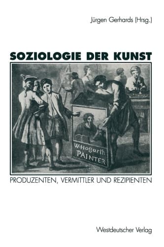 Soziologie der Kunst Produzenten, Vermittler und Rezipienten