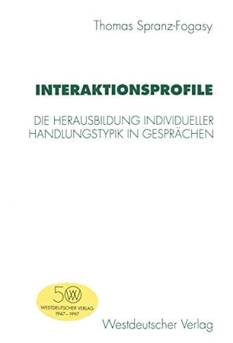 Interaktionsprofile Die Herausbildung individueller Handlungstypik in Gesprächen