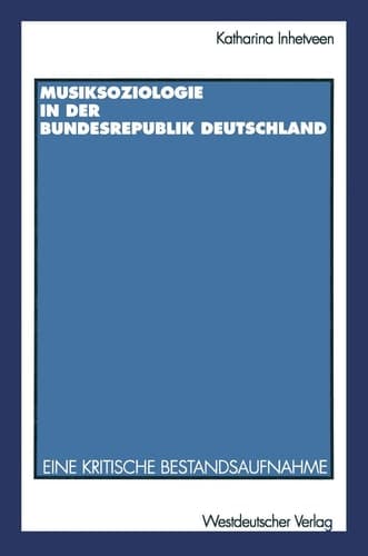 Musiksoziologie in der Bundesrepublik Deutschland: Eine kritische Bestandsaufnahme (German Edition)