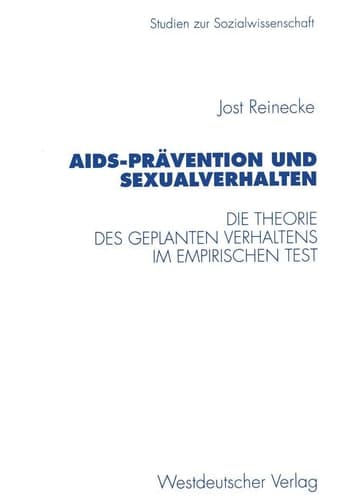AIDS-Prävention und Sexualverhalten Die Theorie des geplanten Verhaltens im empirischen Test