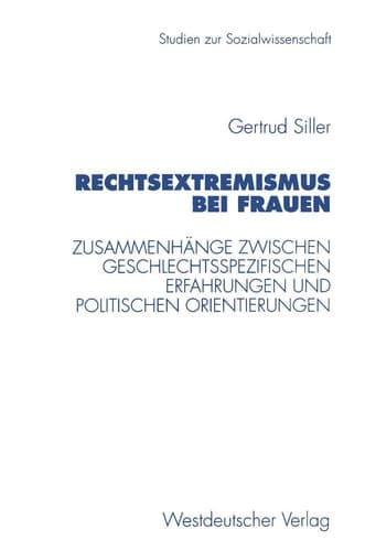 Rechtsextremismus bei Frauen Zusammenhänge zwischen geschlechtsspezifischen Erfahrungen und politischen Orientierungen