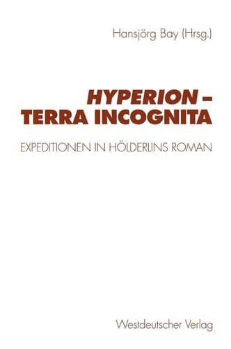 Hyperion ― terra incognita: Expeditionen in Hölderlins Roman (German Edition)