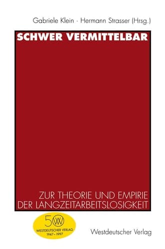 Schwer vermittelbar Zur Theorie und Empirie der Langzeitarbeitslosigkeit