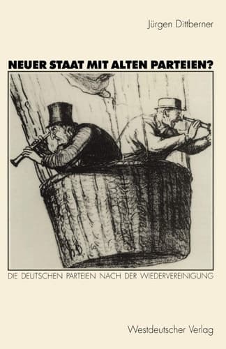 Neuer Staat mit alten Parteien? Die deutschen Parteien nach der Wiedervereinigung
