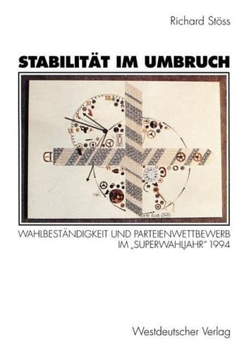 Stabilität im Umbruch: Wahlbeständigkeit und Parteienwettbewerb im „Superwahljahr“ 1994 (German Edition)