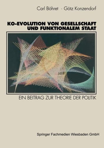 Ko-Evolution von Gesellschaft und funktionalem Staat Ein Beitrag zur Theorie der Politik