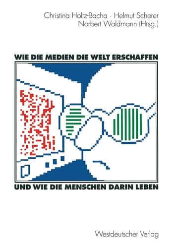 Wie die Medien die Welt erschaffen und wie die Menschen darin leben Für Winfried Schulz