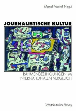 Journalistische Kultur Rahmenbedingungen im internationalen Vergleich