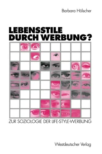 Lebensstile durch Werbung? Zur Soziologie der Life-Style-Werbung