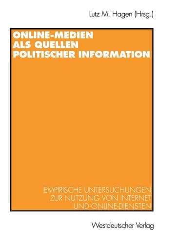 Online-Medien als Quellen politischer Information: Empirische Untersuchungen zur Nutzung von Internet und Online-Diensten (German Edition)