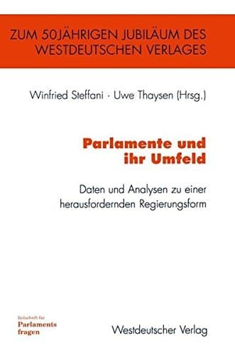 Parlamente und ihr Umfeld Daten und Analysen zu einer herausfordernden Regierungsform