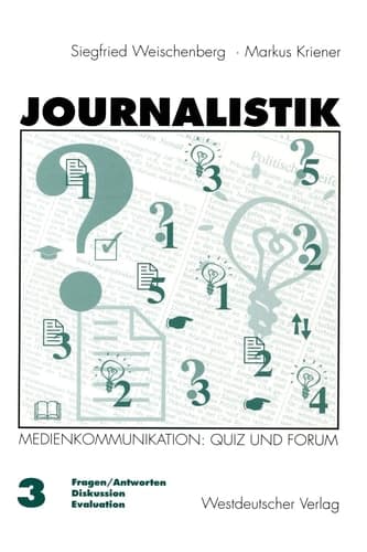 Journalistik Theorie und Praxis aktueller Medienkommunikation Band 3: Quiz und Forum (Fragen/Antworten, Diskussion, Evaluation)