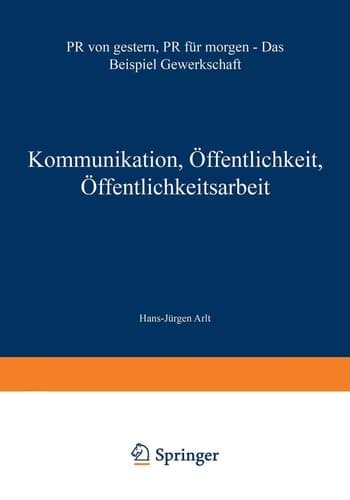 Kommunikation, Öffentlichkeit, Öffentlichkeitsarbeit PR von gestern, PR für morgen — Das Beispiel Gewerkschaft
