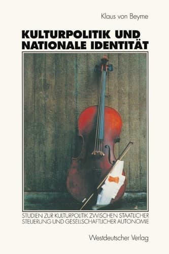 Kulturpolitik und nationale Identität Studien zur Kulturpolitik zwischen staatlicher Steuerung und gesellschaftlicher Autonomie