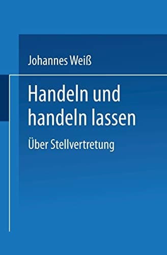 Handeln und handeln lassen Über Stellvertretung