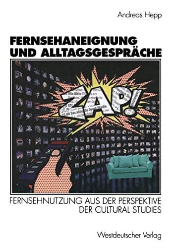Fernsehaneignung und Alltagsgespräche Fernsehnutzung aus der Perspektive der Cultural Studies