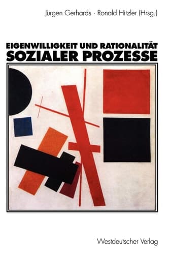 Eigenwilligkeit und Rationalität sozialer Prozesse: Festschrift zum 65. Geburtstag von Friedhelm Neidhardt (German Edition)