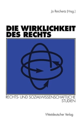 Die Wirklichkeit des Rechts Rechts- und sozialwissenschaftliche Studien