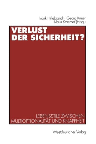Verlust der Sicherheit? Lebensstile zwischen Multioptionalität und Knappheit
