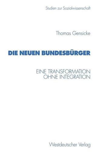 Die neuen Bundesbürger Eine Transformation ohne Integration
