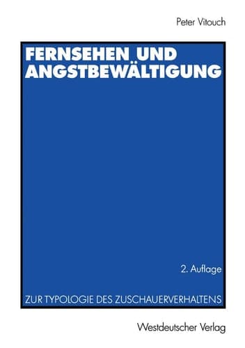 Fernsehen und Angstbewältigung zur Typologie des Zuschauerverhaltens