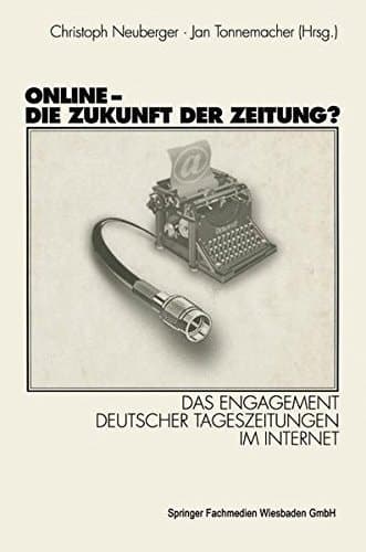 Online-- die Zukunft der Zeitung?: Das Engagement deutscher Tageszeitungen im Internet (German Edition)