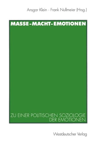 Masse — Macht — Emotionen Zu einer politischen Soziologie der Emotionen