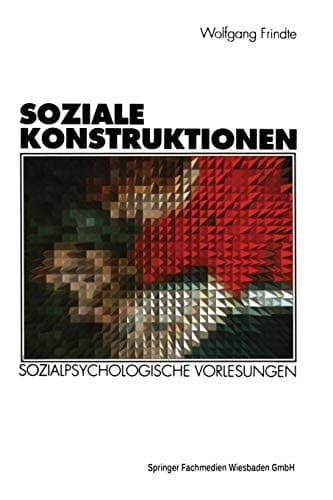 Soziale Konstruktionen Sozialpsychologische Vorlesungen