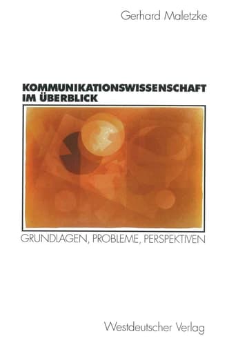 Kommunikationswissenschaft im Überblick Grundlagen, Probleme, Perspektiven