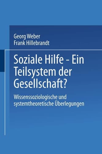 Soziale Hilfe ― Ein Teilsystem der Gesellschaft?: Wissenssoziologische und systemtheoretische Überlegungen (German Edition)