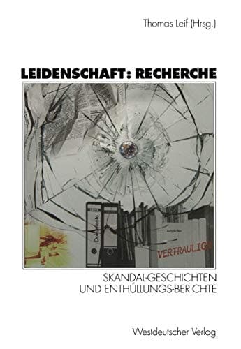 Leidenschaft: Recherche Skandal-Geschichten und Enthüllungs-Berichte
