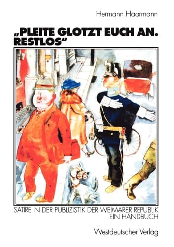 „Pleite glotzt euch an. Restlos“: Satire in der Publizistik der Weimarer Republik. Ein Handbuch (German Edition)