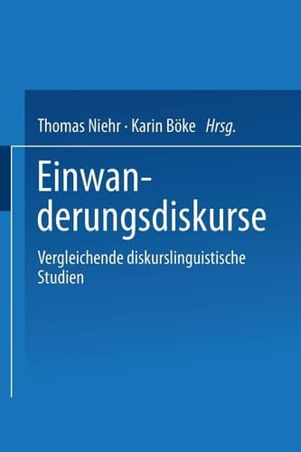 Einwanderungsdiskurse: Vergleichende diskurslinguistische Studien (German Edition)