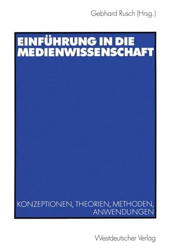 Einführung in die Medienwissenschaft Konzeptionen, Theorien, Methoden, Anwendungen