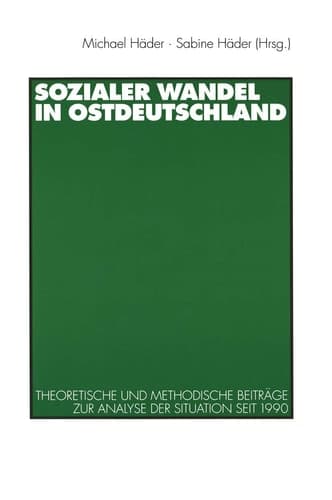 Sozialer Wandel in Ostdeutschland Theoretische und methodische Beiträge zur Analyse der Situation seit 1990