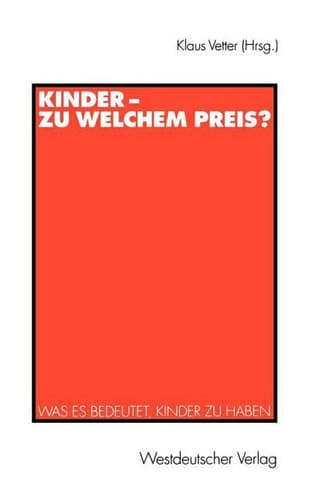 Kinder — zu welchem Preis? Was es bedeutet, Kinder zu haben