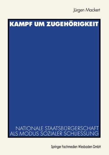 Kampf um Zugehörigkeit Nationale Staatsbürgerschaft als Modus sozialer Schließung