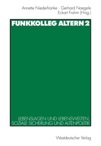 Funkkolleg Altern 2 Lebenslagen und Lebenswelten, soziale Sicherung und Altenpolitik