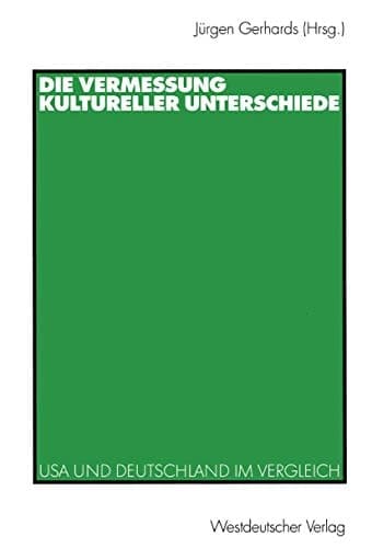 Die Vermessung kultureller Unterschiede: USA und Deutschland im Vergleich (German Edition)