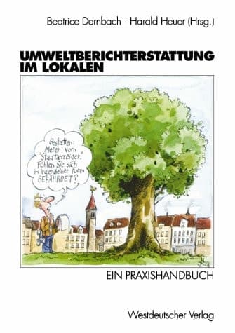 Umweltberichterstattung im Lokalen Ein Praxishandbuch
