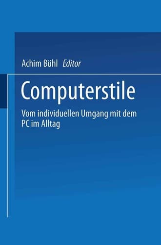 Computerstile Vom individuellen Umgang mit dem PC im Alltag