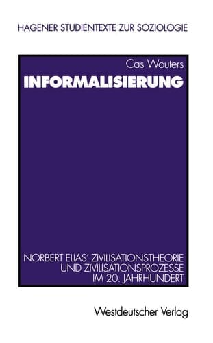 Informalisierung Norbert Elias' Zivilisationstheorie und Zivilisationsprozesse im 20. Jahrhundert