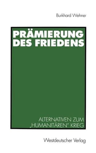 Prämierung des Friedens Alternativen zum „humanitären“ Krieg
