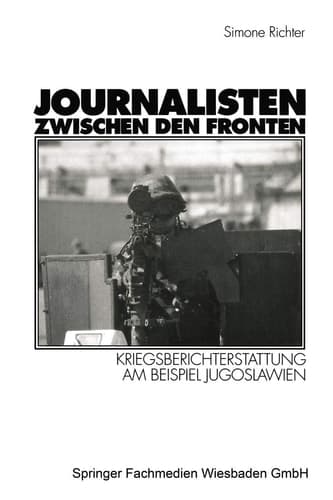 Journalisten zwischen den Fronten: Kriegsberichterstattung am Beispiel Jugoslawien (German Edition)