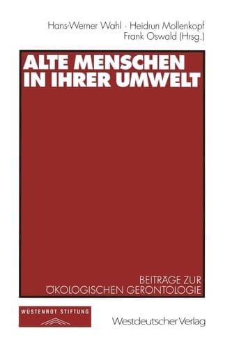Alte Menschen in ihrer Umwelt Beiträge zur Ökologischen Gerontologie