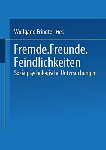 Fremde · Freunde · Feindlichkeiten: Sozialpsychologische Untersuchungen (German Edition)