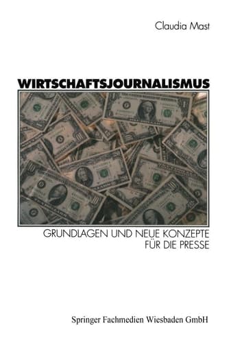 Wirtschaftsjournalismus Grundlagen und neue Konzepte für die Presse
